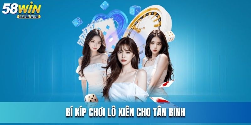 Bí kíp tham gia lô xiên bất bại cho Newbie