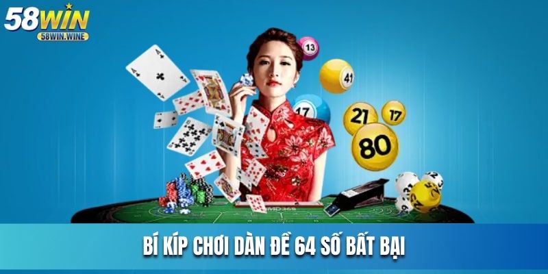 Bỏ túi bí kíp chơi dàn đề 64 số luôn thắng