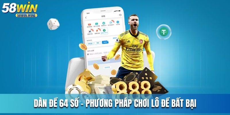 Dàn đề 64 số - Phương pháp chơi xổ số bất bại cho bạn