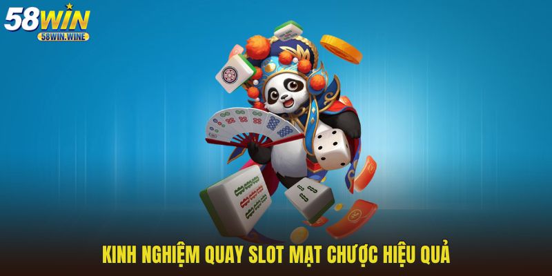 Kinh nghiệm quay slot mạt chược hiệu quả