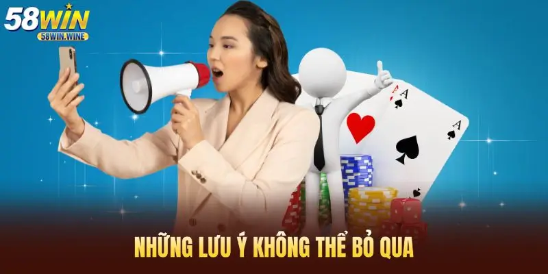 nhung-luu-y-khong-the-bo-qua-huong-dan-58win