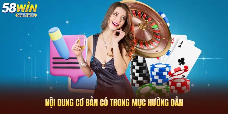 Những nội dung cơ bản có trong mục chỉ dẫn của 58WIN