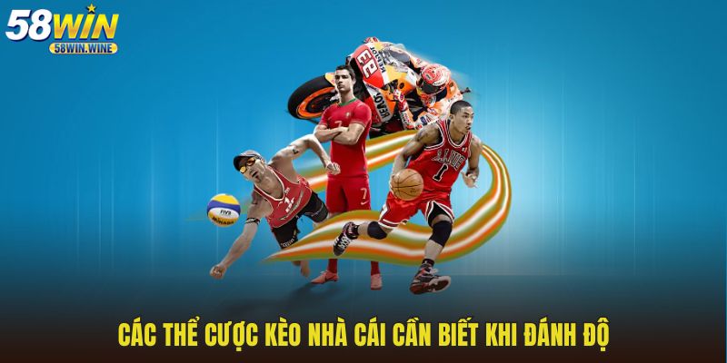 Các thể cược kèo nhà cái cần biết khi đánh độ