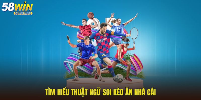 Tìm hiểu thuật ngữ soi kèo ăn nhà cái